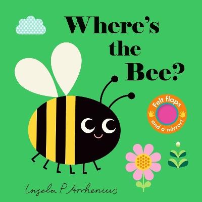 Where's the Bee?: (An Interactive, Sensory Lift-the-Flap Book with Felt Flaps and a Mirror for Babies & Toddlers. Friendly Insects & Bugs Include a Beetle, Dragonfly, & Spider.) - cover