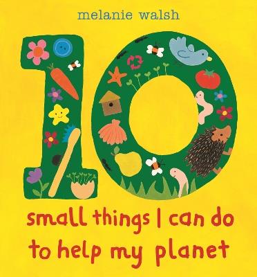 10 Small Things I Can Do to Help My Planet - Melanie Walsh - cover
