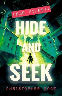 Fear Files: Hide and Seek - Christopher Edge - cover