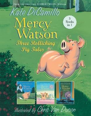 Mercy Watson: Three Rollicking Pig Tales: 3 Books in 1 - Kate DiCamillo - cover