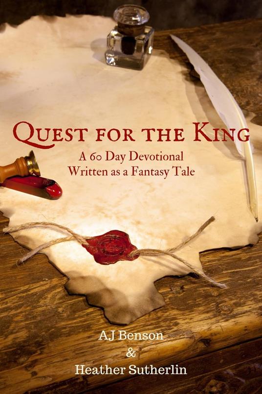 Quest for the King: A 60 Day Devotional Written as a Fantasy Tale