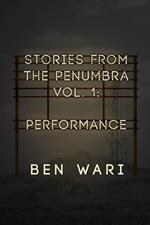 The Penumbra Vol. 1: Performance