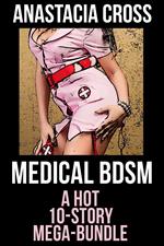 Medical BDSM: A Hot 10-Story Mega-Bundle