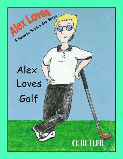 Alex Loves Golf - CE Butler - ebook
