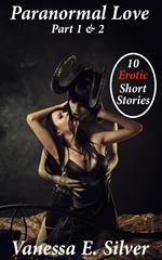 Paranormal Love Part 1&2 - 10 Paranormal & Erotic Short Stories