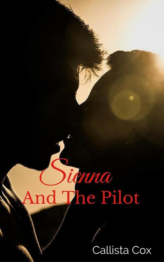 Sienna And The Pilot - Callista Cox - ebook