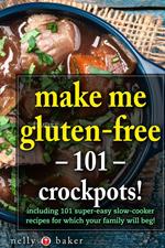 Make Me Gluten-free - 101 Crockpots!
