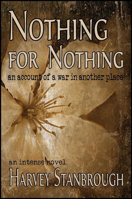 Nothing for Nothing: An Account of a War in Another Place
