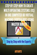 Step by Step How to Create Multi OPERATING SYSTEMS (OS) in One Computer or virtual machine (virtualbox) Using MasterBooter