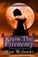 Know Thy Frienemy: a Darkworld novel