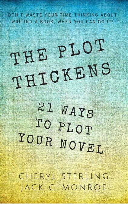 The Plot Thickens—21 Ways to Plot Your Novel
