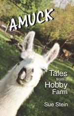 Amuck: Tales From a Hobby Farm