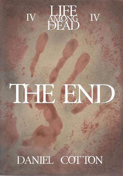 Life Among the Dead 4: The End