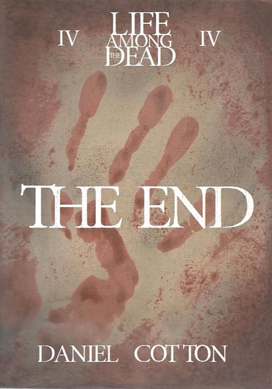 Life Among the Dead 4: The End