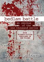 Bedlam Battle: An Omnibus of the One Thousand Series