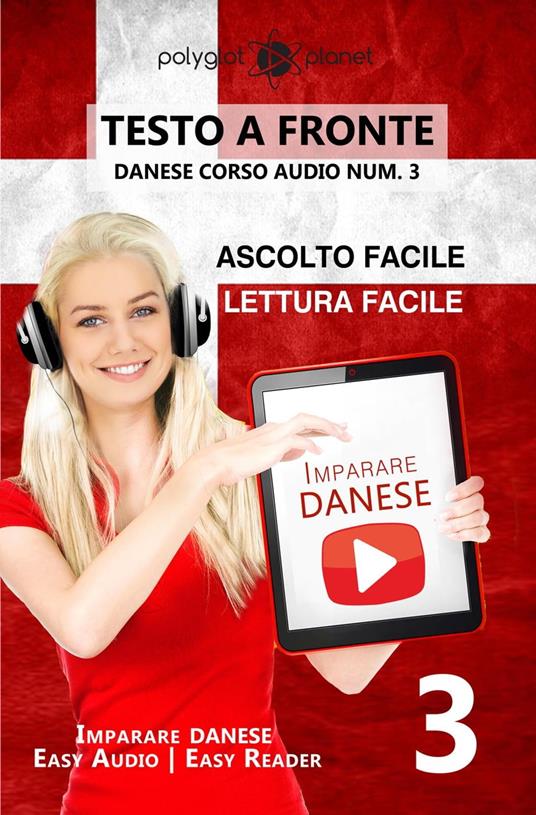 Imparare il danese - Lettura facile | Ascolto facile | Testo a fronte - Danese corso audio num. 3 - Polyglot Planet - ebook