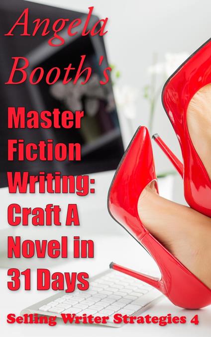 Master Fiction Writing: Craft A Novel in 31 Days