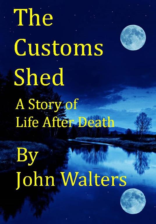 The Customs Shed: A Story of Life After Death