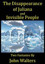 The Disappearance of Juliana and Invisible People: Two Fantasies