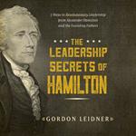 Leadership Secrets of Hamilton, The