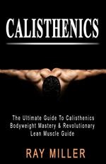 The Ultimate Guide To Calisthenics