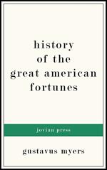 History of the Great American Fortunes