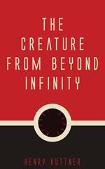 The Creature from Beyond Infinity