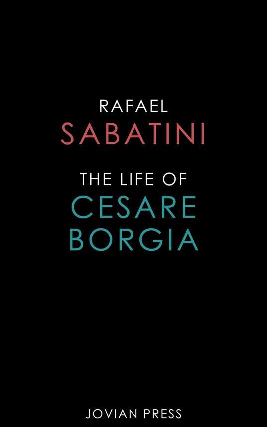 The Life of Cesare Borgia