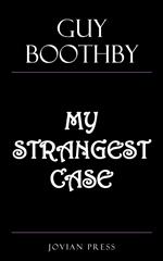 My Strangest Case