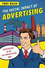 The Social Impact of Advertising: Confessions of an (Ex-)Advertising Man