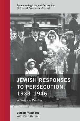 Jewish Responses to Persecution, 1933–1946: A Source Reader - Jürgen Matthäus - cover