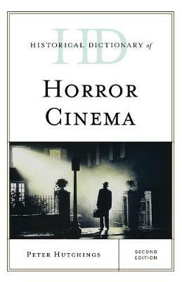 Historical Dictionary of Horror Cinema - Peter Hutchings - cover