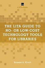 The LITA Guide to No- or Low-Cost Technology Tools for Libraries