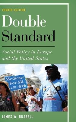 Double Standard: Social Policy in Europe and the United States - James W. Russell - cover