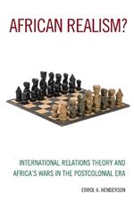 African Realism?: International Relations Theory and Africa's Wars in the Postcolonial Era