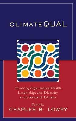 ClimateQUAL: Advancing Organizational Health, Leadership, and Diversity in the Service of Libraries - cover