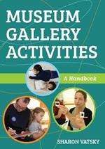Museum Gallery Activities: A Handbook
