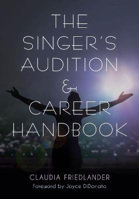 The Singer's Audition & Career Handbook - Claudia Friedlander - cover