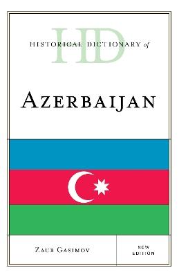 Historical Dictionary of Azerbaijan - Zaur Gasimov - cover