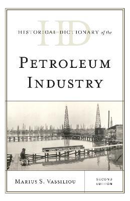 Historical Dictionary of the Petroleum Industry - Marius S. Vassiliou - cover