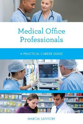 Medical Office Professionals: A Practical Career Guide - Marcia Santore - cover
