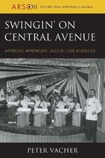 Swingin' on Central Avenue: African American Jazz in Los Angeles