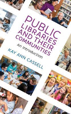 Public Libraries and Their Communities: An Introduction - Kay Ann Cassell - cover