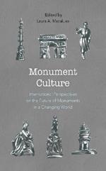 Monument Culture: International Perspectives on the Future of Monuments in a Changing World