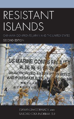 Resistant Islands: Okinawa Confronts Japan and the United States - Gavan McCormack,Satoko Oka Norimatsu - cover