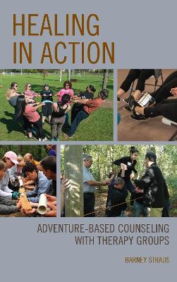 Healing in Action: Adventure-Based Counseling with Therapy Groups - Barney Straus - cover