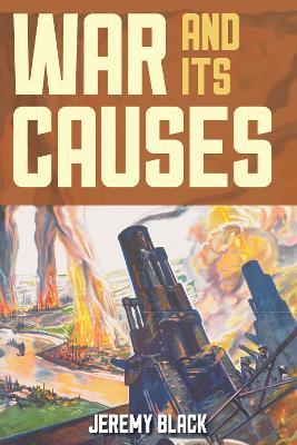 War and Its Causes - Jeremy Black - cover