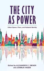 The City as Power: Urban Space, Place, and National Identity