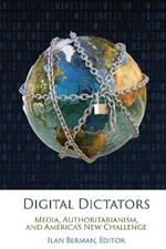 Digital Dictators: Media, Authoritarianism, and America’s New Challenge