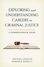 Exploring and Understanding Careers in Criminal Justice: A Comprehensive Guide